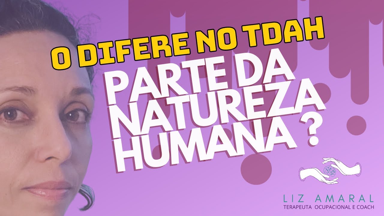 O diferente no TDAH. Parte da natureza humana ou transtorno?