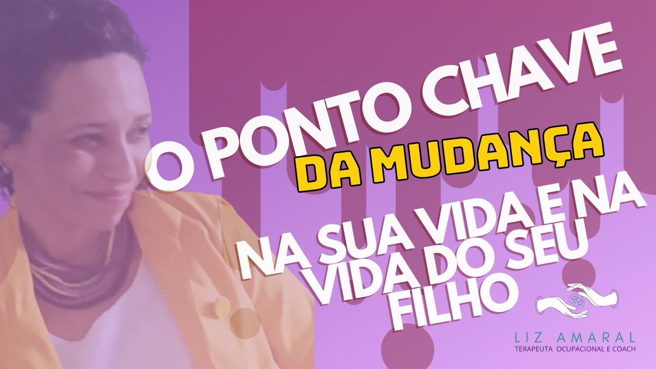 Esse é o ponto chave da mudança na sua vida e na vida do seu filho.