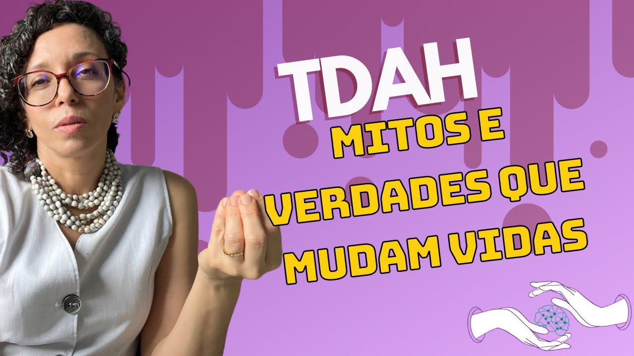 TDAH. Mitos e verdades que mudam vidas
