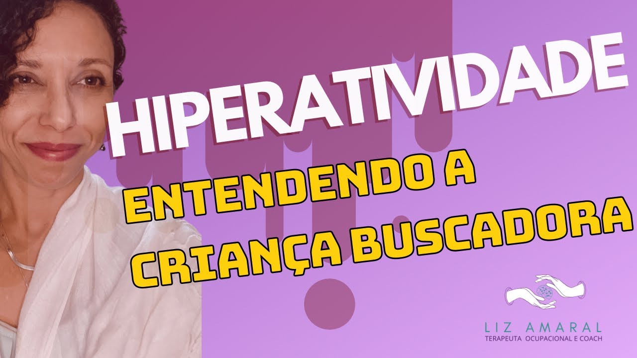 Hiperatividade: entendendo a criança buscadora sob o ponto de vista sensorial