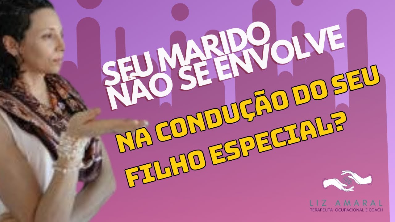 Seu marido não se envolve na condução do seu filho especial? O que fazer?