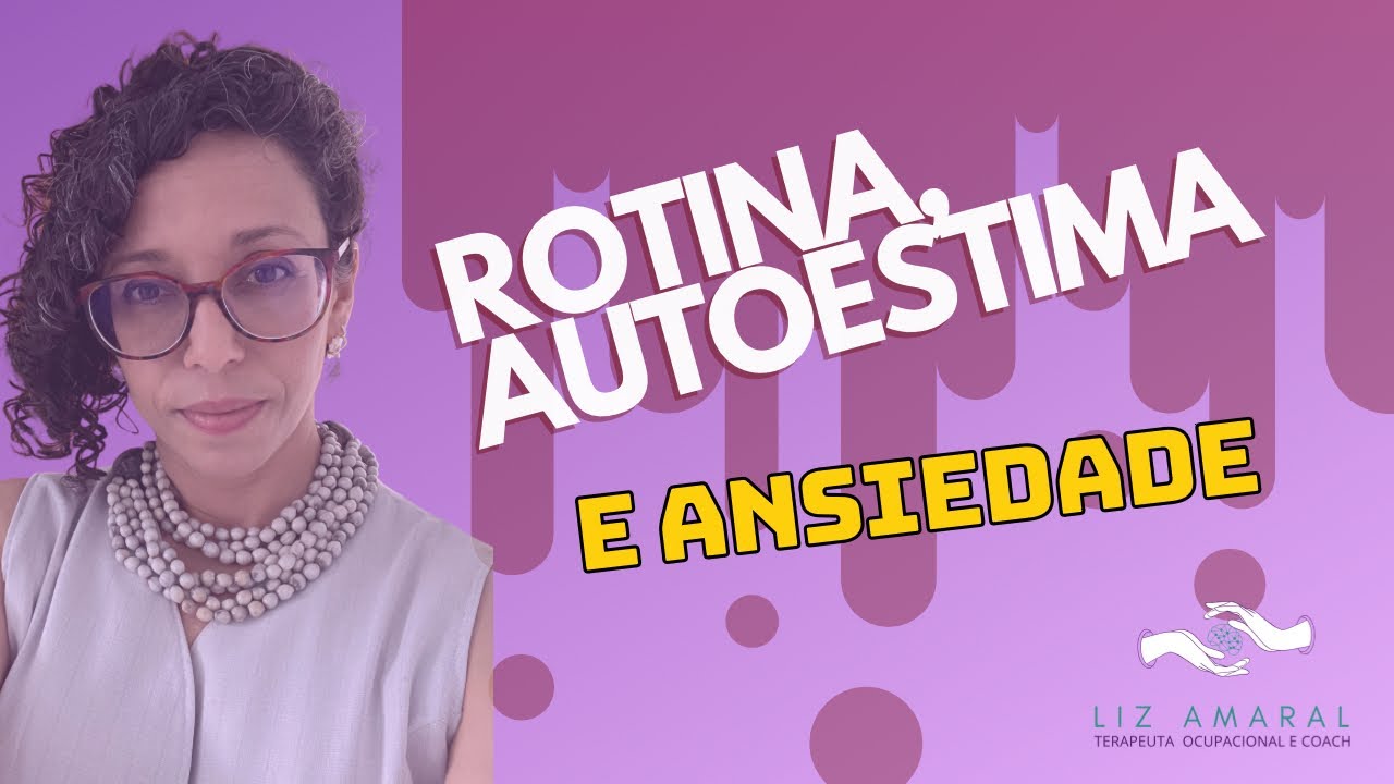 Rotina, autoestima e ansiedade