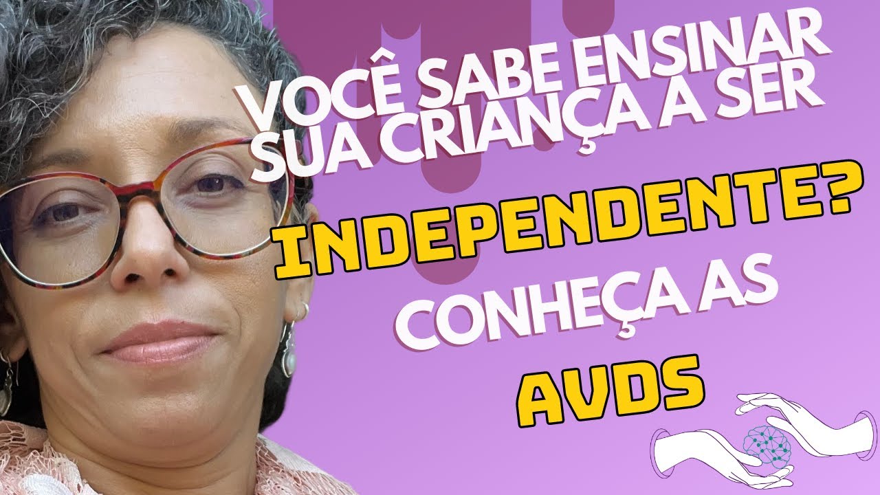 Você sabe ensinar sua criança a ser independente? Já ouviu falar em AVDs?