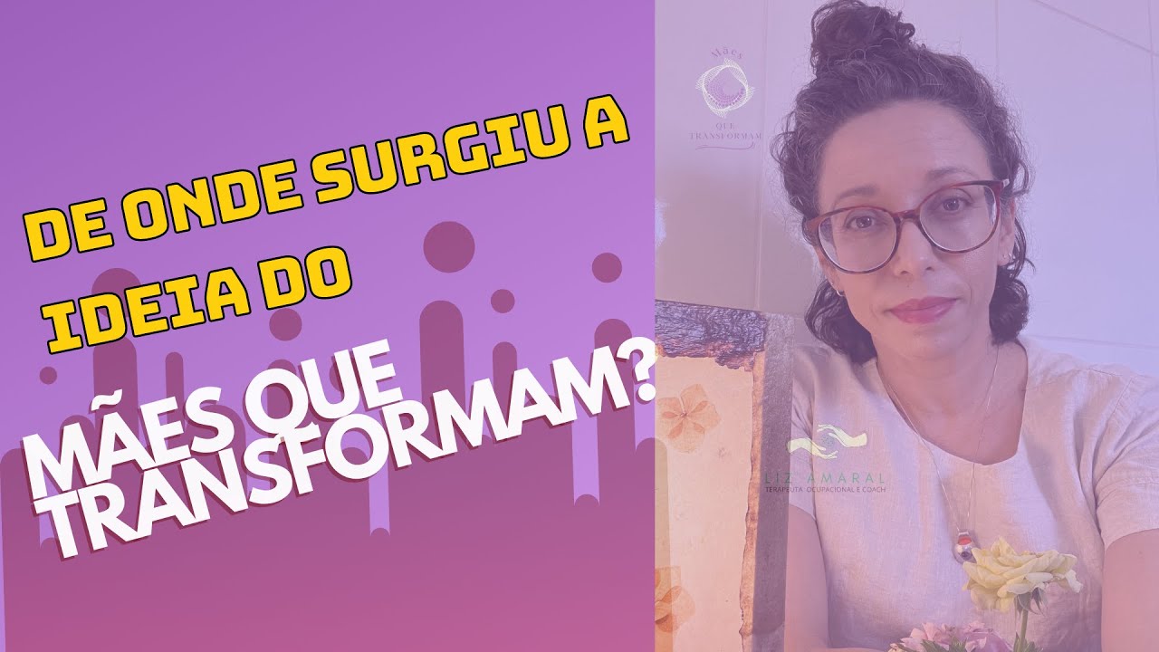 De onde surgiu a ideia do Mães que transformam