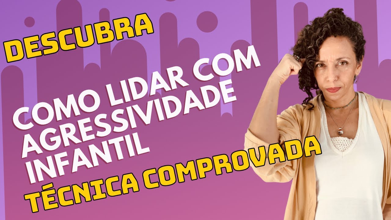 Descubra como lidar com agressividade infantil. Técnica comprovada.