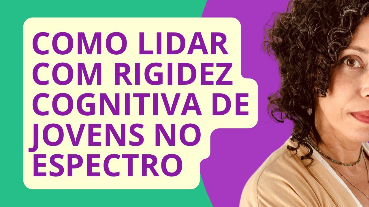 Como lidar com rigidez cognitiva na adolescência TEA