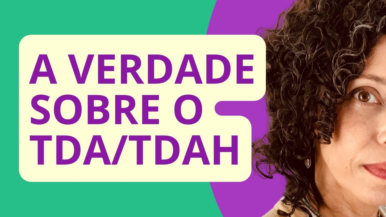 A verdade sobre o TDA/TDAH
