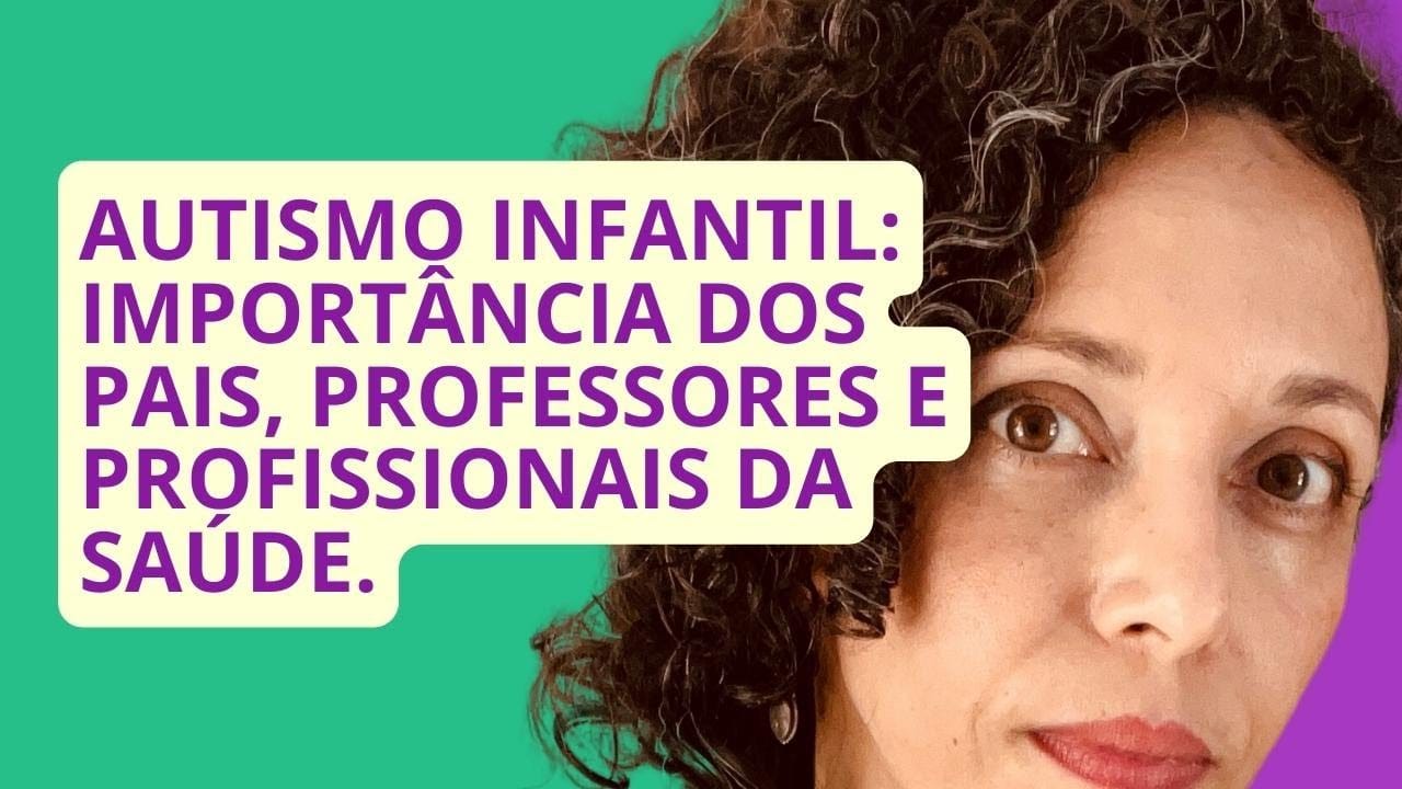 Crianças autistas – A importância da participação da família, escola e profissionais da saúde.