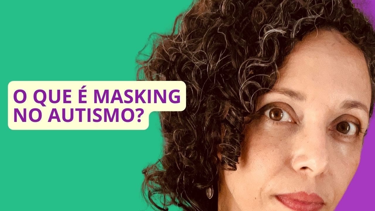 O que é masking / mascaramento e camuflagem no autismo?