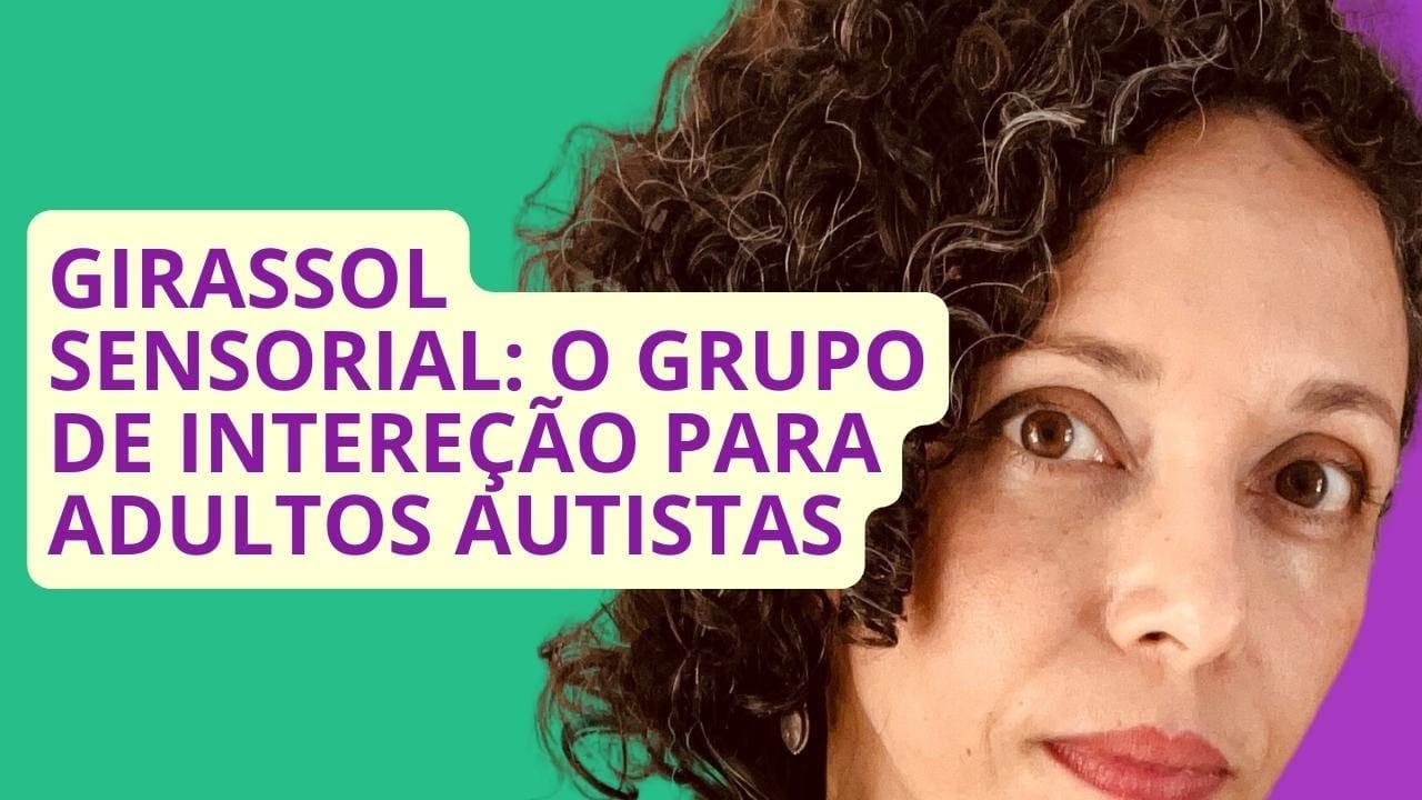 Girassol Sensorial: O grupo para adultos autistas