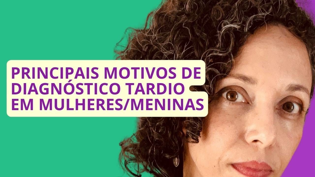 ATENÇÃO! Principais motivos de diagnóstico autista tardio em mulheres