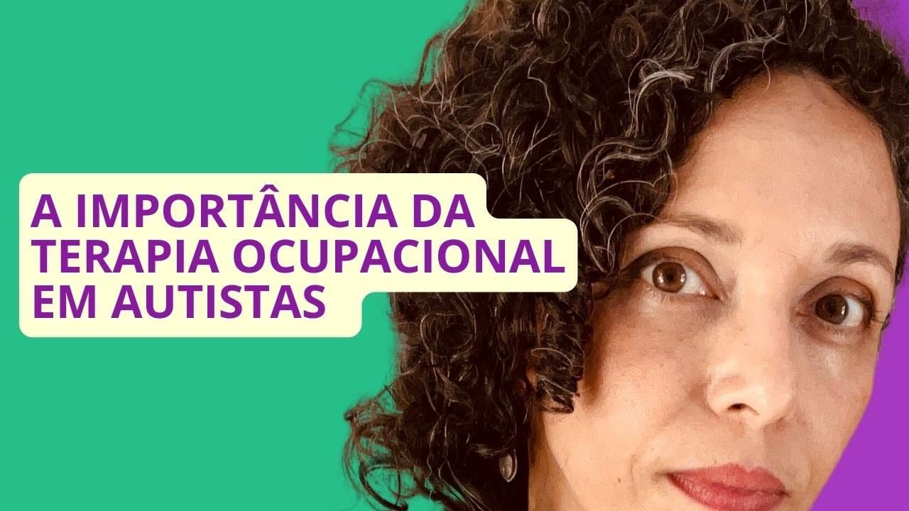 A IMPORTÂNCIA da Terapia Ocupacional em autistas e o problema do diagnóstico tardio.