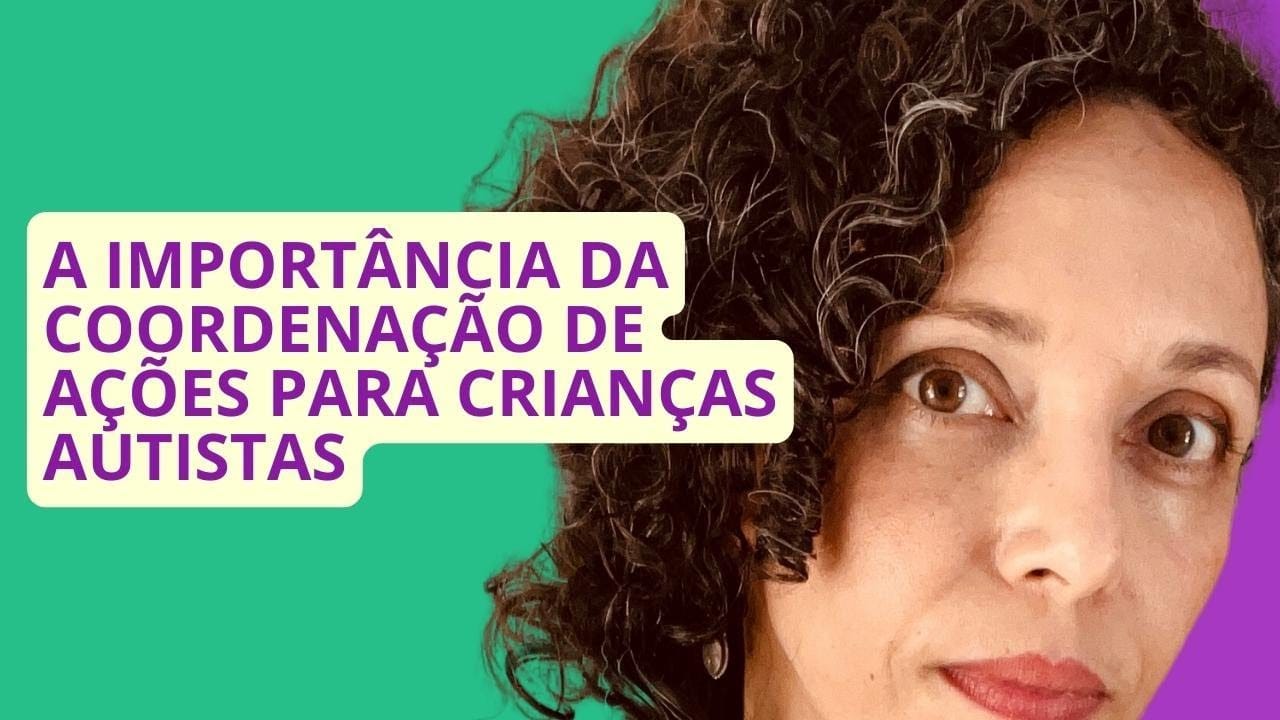 IMPORTANTE! A coordenação de ações para crianças autistas.