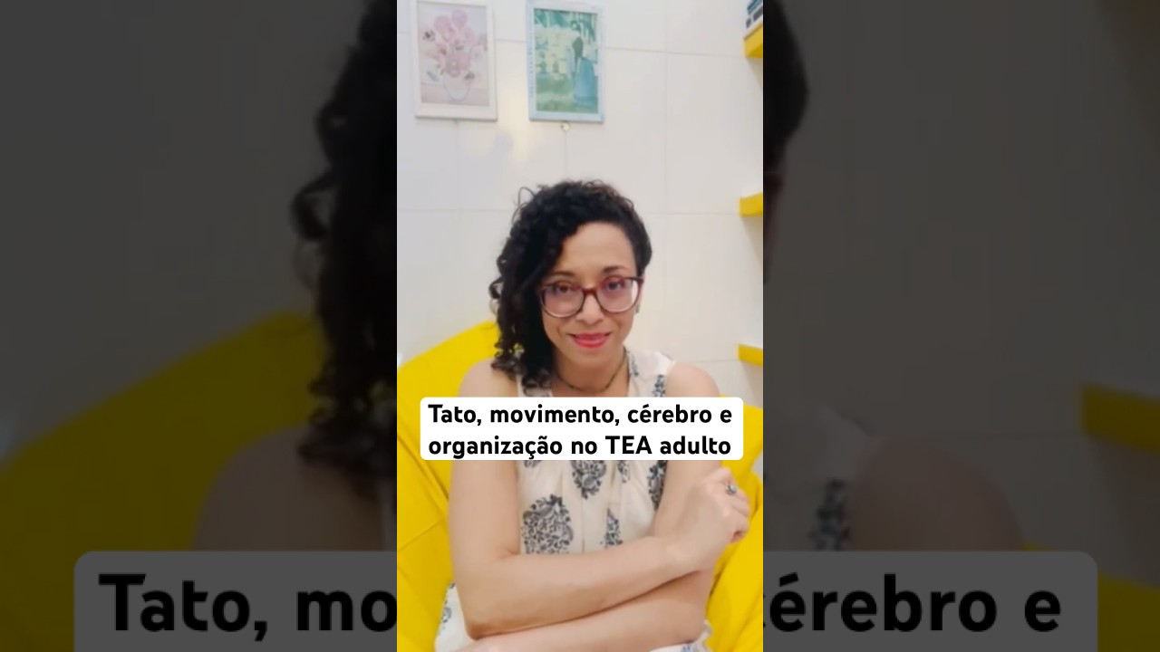 Tato, movimento, cérebro e organização no TEA adulto #shorts
